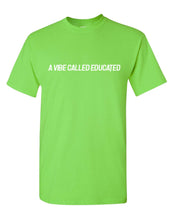 Load image into Gallery viewer, A Vibe Called Educated T-Shirt