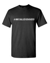 Load image into Gallery viewer, A Vibe Called Educated T-Shirt